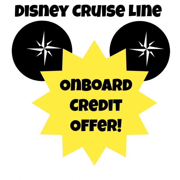 Disney Cruise Line Onboard credit offer