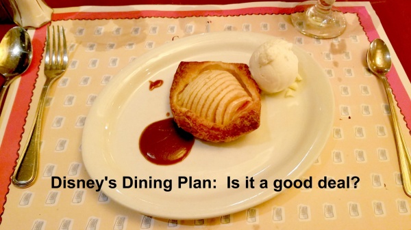 Disney’s Dining Plan:  Is it a good deal for your trip?