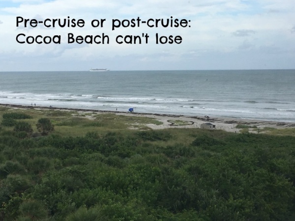 Cocoa Beach:  Pre or Post Cruise – Can’t Lose!