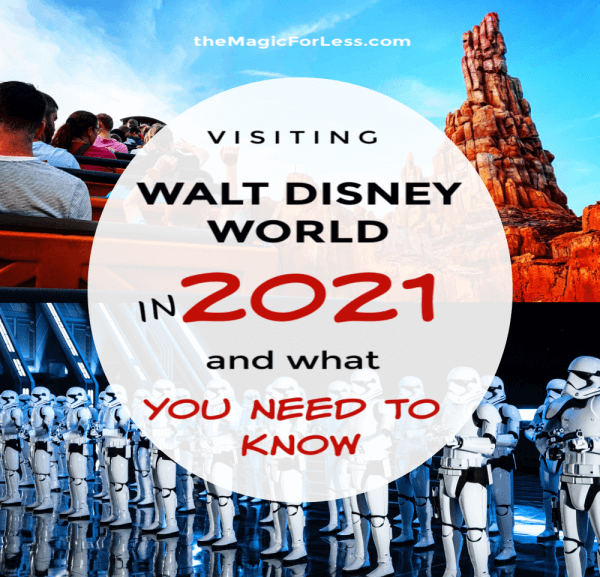 Visiting Walt Disney World in 2021 and What You Need to Know