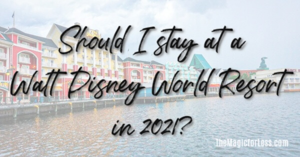 Top Reasons to Stay at a Walt Disney World Resort in 2021