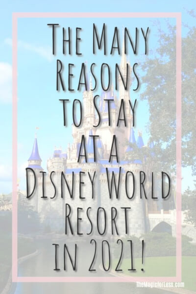 Top Reasons to Stay at a Walt Disney World Resort in 2021