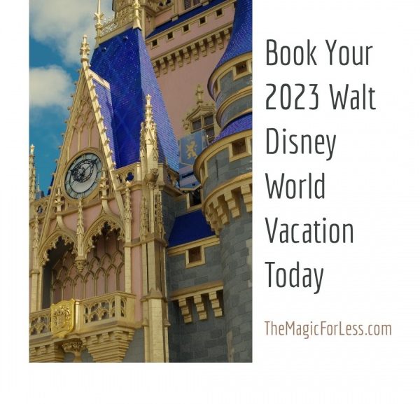 2023 Walt Disney World Vacation – Top Reasons You Want to Plan Now!