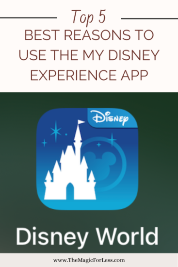 Top 5 best reasons to use the my disney experience app