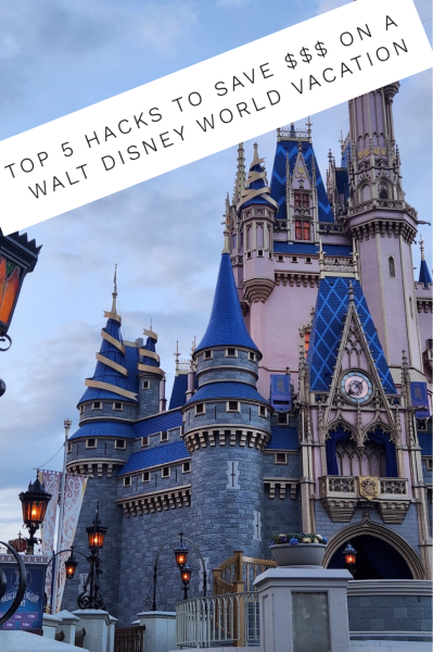 Top 5 Hacks to Save on a Walt Disney World Vacation