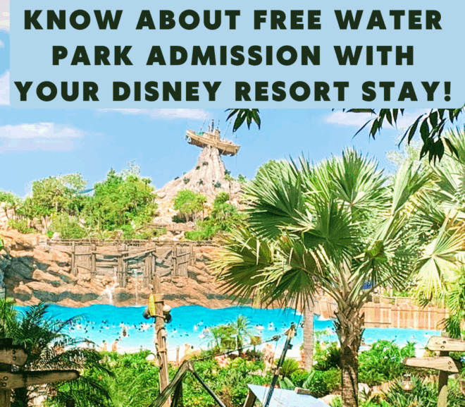 Everything You Need to Know About Free Water Park Admission with Your Disney Resort Stay